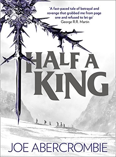 Joe Abercrombie: Half a King (Hardcover, 2014, HarperVoyager, Harper Voyager)