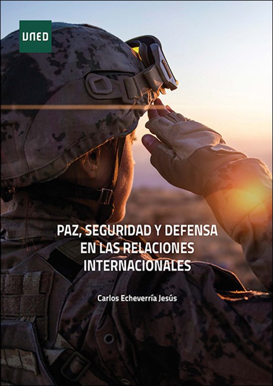 Carlos Echevarría Jesus: Paz, seguridad y defensa en las relaciones internacionales (Paperback, Spanish language, 2021, UNED)