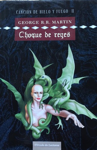 George R. R. Martin: Choque de reyes (2006, Círculo de Lectores)