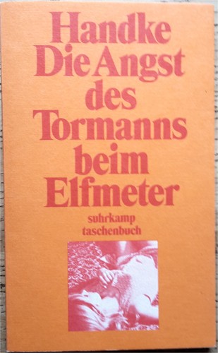 Peter Handke: Die Angst des Tormanns beim Elfmeter (German language, 1972, Suhrkamp)