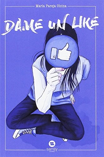 María Pareja Olcina: DAME UN LIKE (Paperback, 2017, Sansy Ediciones)