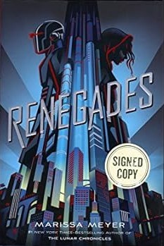 Marissa Meyer: Renegades. Issued-Twice-Signed Edition (ISBN 9781250174024) and First Edition, First Printing (2017, Feiwell and Friends / imprint of Macmillan Publishing Group)