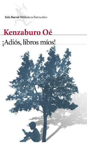 Kenzaburō Ōe, Terao Ryukichi: ¡Adiós, libros míos! (Paperback, 2012, Seix Barral)