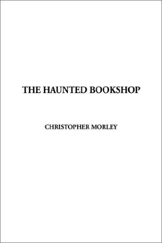 Christopher Morley: The Haunted Bookshop (Paperback, IndyPublish.com)