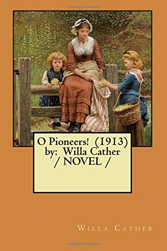 Willa Cather: O Pioneers!  by (Paperback, 2018, CreateSpace Independent Publishing Platform, Createspace Independent Publishing Platform)