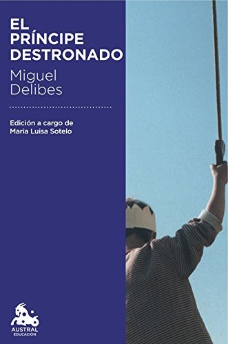 Miguel Delibes: El príncipe destronado (Paperback, 2017, Austral)