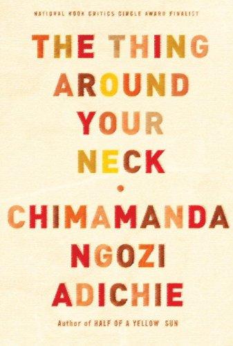 Chimamanda Ngozi Adichie: The Thing Around Your Neck (Hardcover, 2009, Knopf Canada)