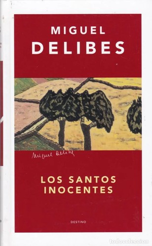 Miguel Delibes: Los santos inocentes (Hardcover, Spanish language, 2004, Planeta, Destino)
