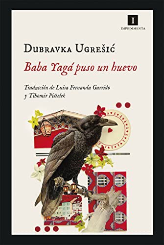 Dubravka Ugrešić, Luisa Fernanda Garrido Ramos, Tihomir Pistelek: Baba Yagá puso un huevo (Paperback, 2020, Impedimenta, IMPEDIMENTA)