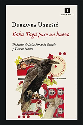 Dubravka Ugrešić, Tihomir Pistelek, Luisa Fernanda Garrido Ramos: Baba Yagá puso un huevo (Paperback, 2020, Impedimenta, IMPEDIMENTA)