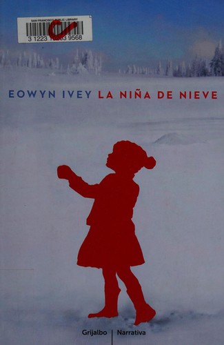 Eowyn Ivey: La niña de nieve (Spanish language, 2011, Grijalbo)