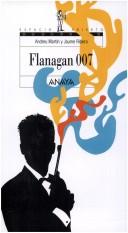 Andreu Martin, Jaume Ribera: Flanagan 007 (Paperback, Spanish language, 2001, Anaya Publishers)