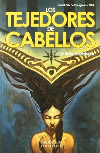 Andreas Eschbach: Los tejedores de cabellos (Paperback, Spanish language, Bibliópolis)