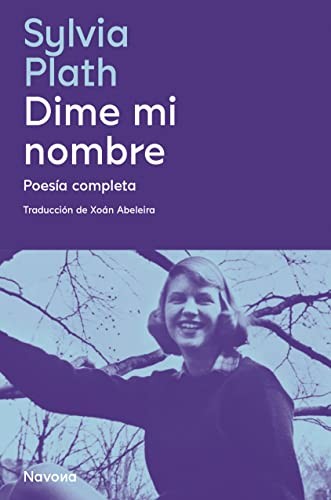 Sylvia Plath, Xoán Abeleira: Dime mi nombre (Hardcover, 2022, Navona Editorial)