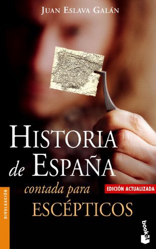 Juan Eslava Galán: Historia de Espana contada para escepticos / Stories of Spain Told to Skeptics (Paperback, 2004, Booket)