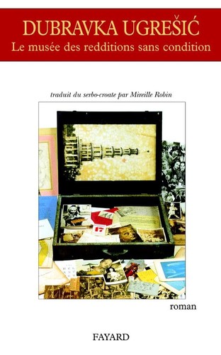 Dubravka Ugrešić: Le Musée des redditions sans condition (Paperback, French language, 2004, Fayard)
