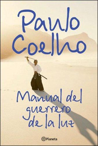 Paulo Coelho: Manual del Guerrero de La Luz (Paperback, Spanish language, 2006, Planeta)