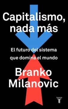 Branko Milanovic: Capitalismo nada más (2020, Taurus, TAURUS)