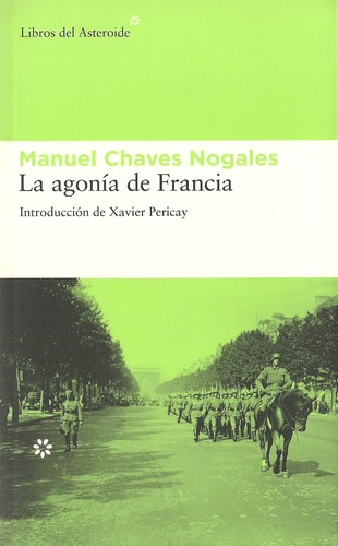 Manuel Chaves Nogales: La agonía de Francia (2012, Libros del Asteroide)