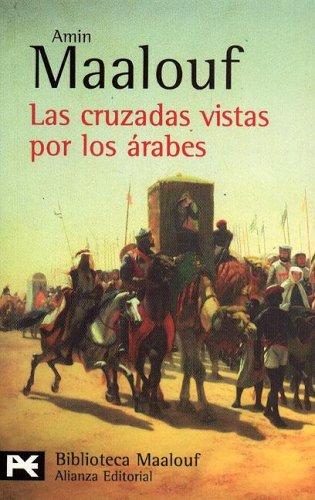 Amin Maalouf: Las Cruzadas Vistas Por Los Arabes / Crusades Through Arab Eyes (Biblioteca De Autor / Author Library) (Paperback, Spanish language, 2006, Alianza)