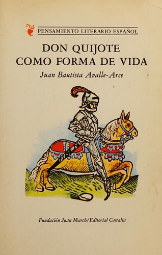 Juan Bautista Avalle-Arce: Don Quijote como forma de vida (Spanish language, 1976, Fundación Juan March)