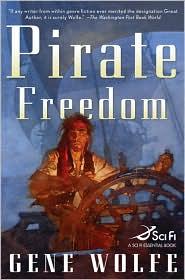 Gene Wolfe: Pirate Freedom (2010, Tor)