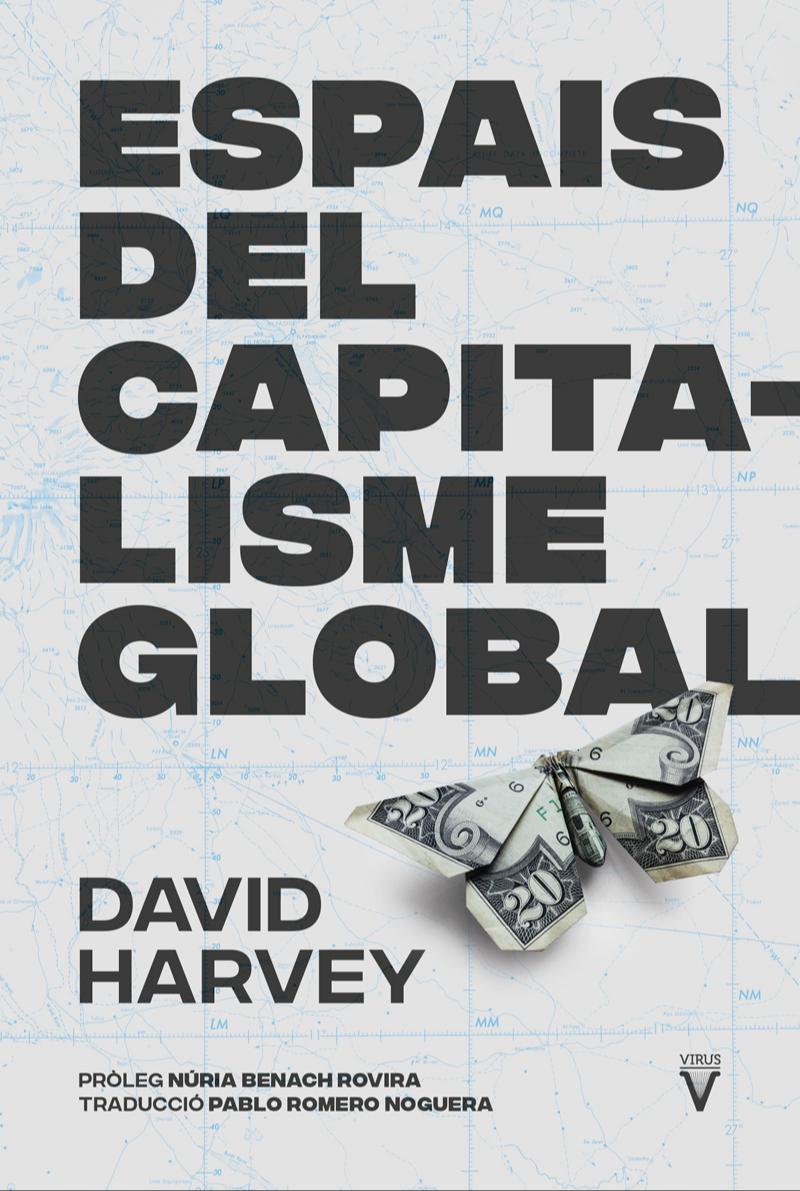 David Harvey: Espais del capitalisme global: Desenvolupament geogràfic desigual i restauració del poder de classe: 0 (Spanish language, 2024, Virus Editorial)