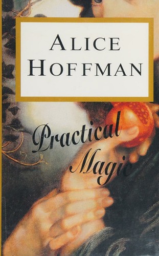 Alice Hoffman: Practical magic (1995, Thorndike Press)