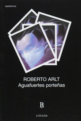 Roberto Arlt: Aguafuertes portenas (Paperback, 2008, Losada)