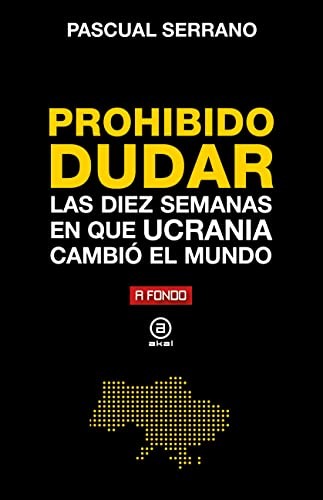 Pascual Serrano Jiménez: Prohibido dudar (Paperback, 2022, Ediciones Akal)