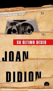 Joan Didion: SU ÚLTIMO DESEO (2019, RANDOM HOUSE)