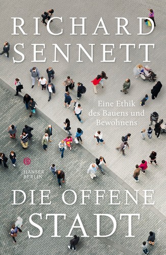 Richard Sennett: Die offene Stadt (Hardcover, German language, 2018, Hanser Berlin)