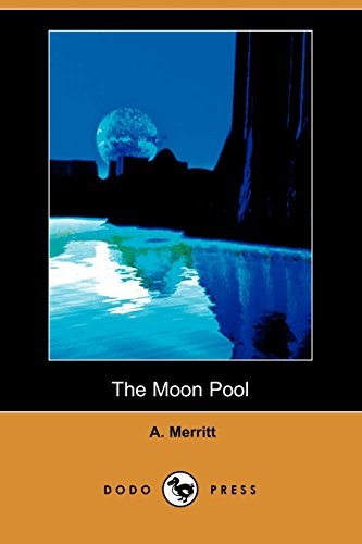 A. Merritt: The Moon Pool (Paperback, 2009, Dodo Press)