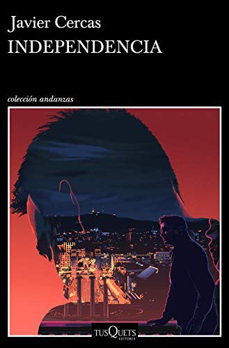 Javier Cercas: Independencia (Paperback, Spanish language, 2021, Tusquets Editores S.A.)