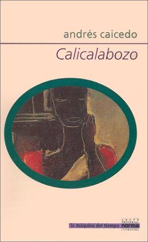 Andrés Caicedo Estela: Calicalabozo (Spanish language, 1998, Grupo Editorial Norma)