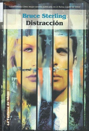 Bruce Sterling: Distracción (2001, La Factoría de Ideas)