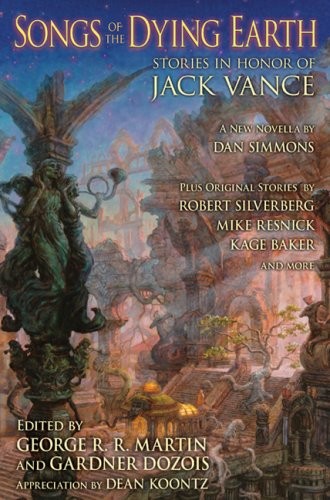 Gardner Dozois, Arthur Morey, George R. R. Martin: Songs of the Dying Earth: Stories in Honor of Jack Vance (2009, Subterranean)