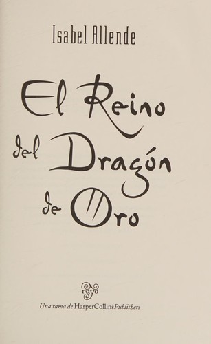 Isabel Allende: El reino del Dragón de Oro (Hardcover, Spanish language, 2003, HarperCollins, Rayo)