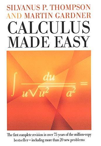 Silvanus P. Thompson: Calculus Made Easy (1998)