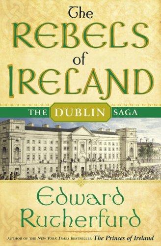 Edward Rutherfurd: The Rebels of Ireland (2006, Doubleday Canada)