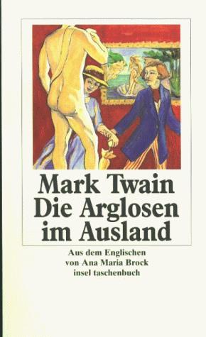 Mark Twain, Norbert Kohl: Die Arglosen im Ausland. (Paperback, Insel, Frankfurt)