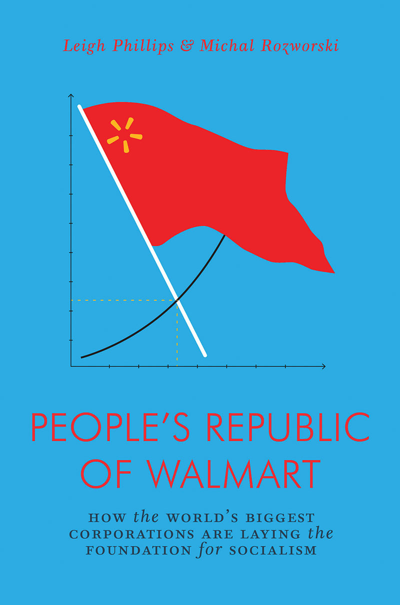 Leigh Phillips, Michal Rozworski: The People's Republic of Walmart (Paperback, 2019, Verso)