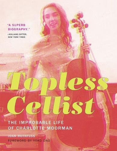 Joan Rothfuss: Topless Cellist (Paperback, The MIT Press)