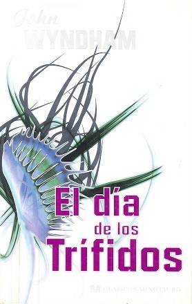 John Wyndham, Catalina Martínez Muñoz, Marcel Battin, Cover by Andy Bridge: El día de los trífidos (Spanish language, 2008, Minotauro)