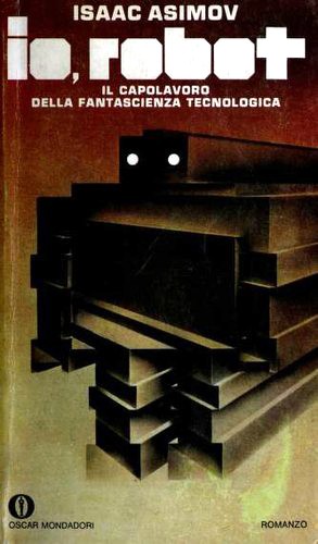 Isaac Asimov: Io, robot (Paperback, Italian language, 1974, Arnoldo Mondadori)