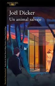 Joël Dicker: Un animal salvaje (2024, Alfaguara)