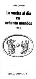 Julio Cortázar: LA Vuelta Al Dia En Ochenta Mundos Vol. I (Paperback, Spanish language, Distribooks Inc)