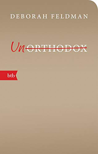 Deborah Feldman, Christian Ruzicska: Unorthodox (Paperback, 2019, btb Verlag)