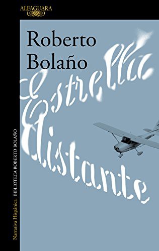 Roberto Bolaño: Estrella distante (Paperback, 2017, ALFAGUARA, Alfaguara)