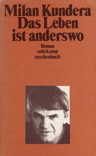 Milan Kundera: Das Leben ist anderswo (German language, 1989, Suhrkamp)